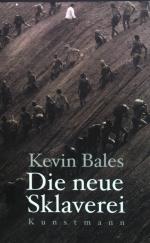 Kevin Bales: Die neue Sklaverei.