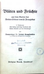 Blüten und Früchte aus dem Garten des Dritten Ordens vom hl. Franziskus. 21 Predigten über heilige und felige Tertiaren mit stetem Hinweis auf die Ordensregel