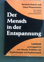 Der Mensch in der Entspannung : Lehrbuch autosuggestiver u. übender Verfahren d. Psychotherapie u. Psychosomatik.