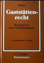 Gaststättenrecht : Kommentar zum Gaststättengesetz mit den einschlägigen Vorschriften des Bundes und der Länder.