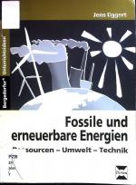 Fossile und erneuerbare Energien : Ressourcen - Umwelt - Technik. Bergedorfer Unterrichtsideen