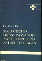 Soldatischer Dienst im Wandel - Zwischenrufe zu aktuellen Fragen