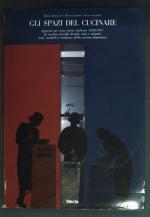 Gli spazi del cucinare - appunti per una storia italiana 1928-1957 la cucina seconda driade: case e sistemi miti, modelli e tendenze della cucina domestica.