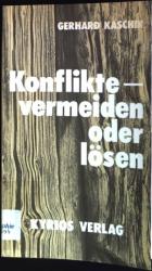 Konflikte, vermeiden oder lösen. Meitinger Kleinschriften; 63