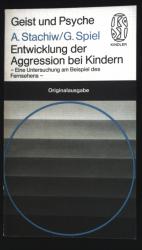 Entwicklung der Aggression bei Kindern : Eine Untersuchung am Beispiel des Fernsehens. (Nr. 2169) Kindler-Taschenbücher