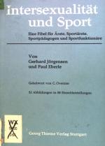 Intersexualität und Sport : eine Fibel f. Ärzte, Sportärzte, Sportpädagogen u. Sportfunktionäre.