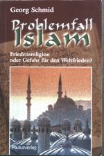 Problemfall Islam: Friedensreligion oder Gefahr für den Weltfrieden?.