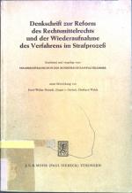 Denkschrift zur Reform des Rechtsmittelrechts und der Wiederaufnahme des Verfahrens im Strafprozess : Erarbeitet und vorgelegt vom Strafrechtsausschuss der Bundesrechtsanwaltskammer.