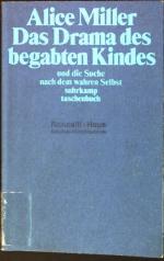 Das Drama des begabten Kindes und die Suche nach dem wahren Selbst (Nr. 950) suhrkamp taschenbuch