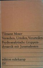 Tilmann Moser: Verstehen, Urteilen, Veru