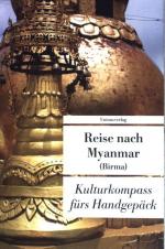 Reise nach Myanmar (Birma) : Kulturkompass fürs Handgepäck. (Nr  443)