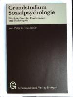 Grundstudium Sozialpsychologie : für Sozialberufe, Psychologen u. Soziologen.