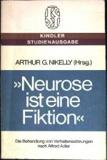 "Neurose ist eine Fiktion" : d. Behandlung von Verhaltensstörungen nach Alfred Adler. Kindler-Studienausgabe