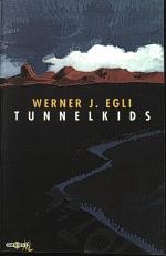 Egli, Werner J.: Tunnelkids.