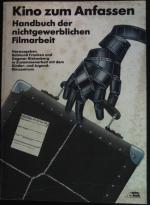 Kino zum Anfassen : Handbuch der nichtgewerblichen Filmarbeit.