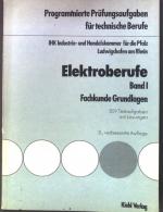 Elektroberufe. Fachkunde Grundlagen : 359 Textaufgaben mit Lösungen. Bd. 1. Programmierte Prüfungsaufgaben für technische Berufe