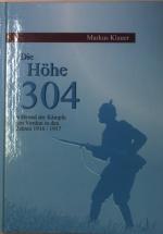 Die Höhe 304 während der Kämpfe um Verdun in den Jahren 1916/1917.