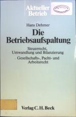 Die Betriebsaufspaltung : Steuerrecht, Umwandlung u. Bilanzierung ; Gesellschafts-, Pacht- u. Arbeitsrecht.