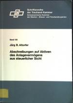 Abschreibungen auf Aktiven des Anlagevermögens aus steuerlicher Sicht. Schriftenreihe der Treuhand-Kammer Bd. 105.