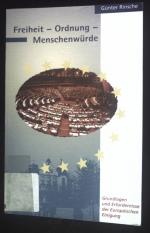 Freiheit, Ordnung, Menschenwürde : Grundlagen und Erfordernisse der europäischen Einigung ; Berichte über die Europa-Politik der CDU/CSU im Europäischen Parlament 1989 - 1998