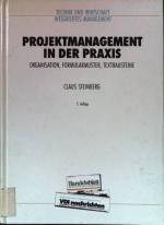 Projektmanagement in der Praxis : Organisation, Formularmuster, Textbausteine. Technik und Wirtschaft