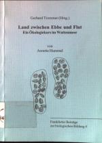 Land zwischen Ebbe und Flut : Ein Ökologiekurs im Wattenmeer. Frankfurter Beiträge zur biologischen Bildung ; 4