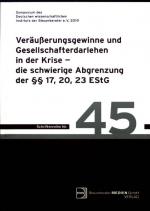 Symposium des Deutschen Wissenschaftlichen Instituts der Steuerberater e.V. 2019. Veräußerungsgewinne und Gesellschaftsdarlehen in der Krise - die schwierige Abgrenzung der Â§Â§ 17, 20, 23 EStG. Deutsches Wissenschaftliches Institut der Steuerberater: DWS-Schriftenreihe ; Nr. 45