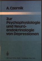 Zur Psychophysiologie und Neuroendokrinologie von Depressionen. Monographien aus dem Gesamtgebiete der Psychiatrie ; 31