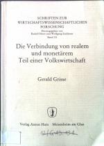 Die Verbindung von realem und monetärem Teil einer Volkswirtschaft. Schriften zur wirtschaftswissenschaftlichen Forschung ; Bd. 131