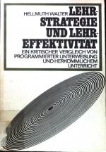 Lehrstrategie und Lehreffektivität : ein kritischer Vergleich von programmierter Unterweisung und herkömmlichem Unterricht. Erziehung und Psychologie ; Nr. 63