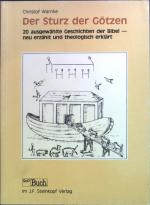 Der Sturz der Götzen : 20 ausgewählte Geschichten der Bibel - neu erzählt und theologisch erklärt.