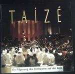 Taize, Ein Pilgerweg des Vertrauens auf der Erde