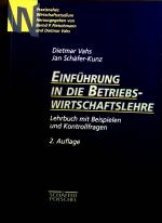 Einführung in die Betriebswirtschaftslehre : Lehrbuch mit Beispielen und Kontrollfragen. Praxisnahes Wirtschaftsstudium.