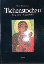 Tschenstochau : Jasna Góra CzeÌœstochowa ; d. Wallfahrt zur Schwarzen Madonna auf d. Hellen Berge.