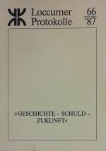 Geschichte - Schuld - Zukunft Loccumer Protokolle 66/1987