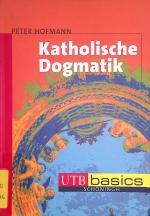 Peter Hofmann: Katholische Dogmatik. UTB