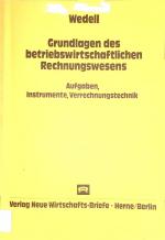 Grundlagen des betriebswirtschaftlichen Rechnungswesens: Aufgaben, Instrumente, Verrechnungstechnik.