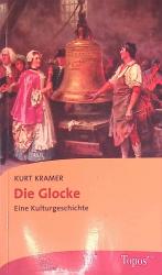 Die Glocke : eine Kulturgeschichte. Topos-plus-Taschenbücher ; Bd. 597