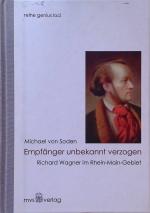 Empfänger unbekannt verzogen : Richard Wagner im Rhein-Main-Gebiet. Reihe Genius Loci