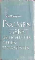 Psalmengebet im Lichte des Neuen Testamentes.