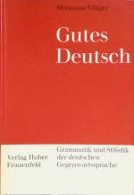 Gutes Deutsch : Grammatik u. Stilistik d. dt. Gegenwartssprache