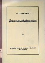 Genossenschaftsgesetz : Erläuterungsbuch mit einer Gesamtübersicht, der Registerverordnung, dem Kreditgesetz, der Gemeinnützigkeitsverordnung u. anderen Nebengesetzen sowie Anschauungsmittel.