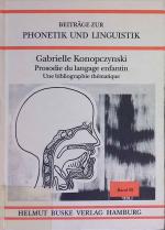 Prosodie du langage enfantin : une bibliogr. thématique = Prosody of child language = Prosodie der Kindersprache. Beiträge zur Phonetik und Linguistik ; Bd. 59