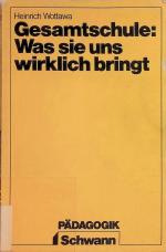 Gesamtschule: was sie uns wirklich bringt : e. methodenkrit. Darst. d. Schulvergl. in Hessen, Nordrhein-Westfalen u. Niedersachsen. Studien zur Lehrforschung ; Band. 21