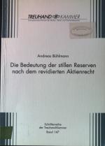 Die Bedeutung der stillen Reserven nach dem revidierten Aktienrecht. Treuhand-Kammer: Schriftenreihe der Treuhand-Kammer ; Bd. 147.