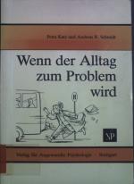 Wenn der Alltag zum Problem wird : belastende Alltagsprobleme und Bewältigungsmöglichkeiten.