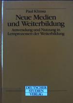 Neue Medien und Weiterbildung : Anwendung und Nutzung in Lernprozessen der Weiterbildung.