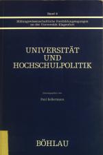 Universität und Hochschulpolitik. Bildungswissenschaftliche Fortbildungstagung: Bildungswissenschaftliche Fortbildungstagungen an der Universität Klagenfurt ; Bd. 4