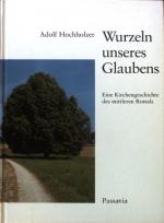 Wurzeln unseres Glaubens : eine Kirchengeschichte des mittleren Rottals.