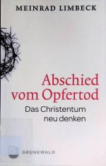 Meinrad Limbeck: Abschied vom Opfertod :